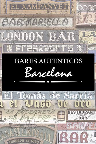 Bares Auténticos Barcelona | Guía ilustrada de los bares más históricos de Barcelona: Bares históricos donde tomar tapas, vermut, vino... ¡El libro de bares que estabas buscando!