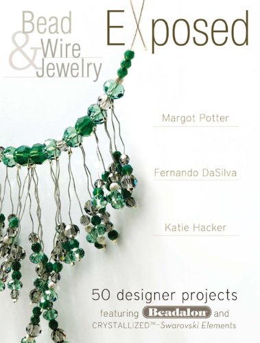 Bead And Wire Jewelry Exposed: 50 Designer Projects Featuring Beadalon And Swarovski (English Edition)