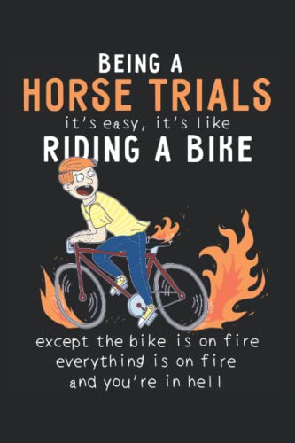 Being a Horse Trials it's Easy, it's Like Riding a Bike: Cool Perfect Gift Idea ~ Small Lined Notebook (6'' X 9")