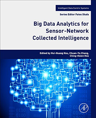 Big Data Analytics for Sensor-Network Collected Intelligence (Intelligent Data-Centric Systems: Sensor Collected Intelligence) (English Edition)