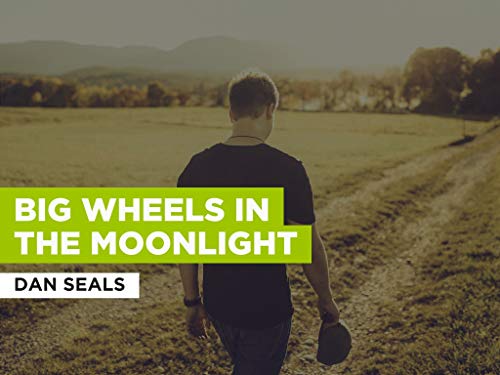 Big Wheels In The Moonlight al estilo de Dan Seals