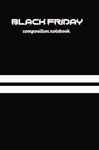Black Friday composition book: black friday notebook is a celebration planner or gift for someone especial