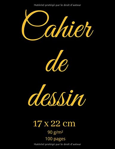 Cahier de Dessin: Carnet de Dessin 17x22 cm, 100 pages, 90 g/m², Cahier de Croquis, Carnet de Croquis, Bloc de Dessin, professionel, pro, enfant, ... noire et feuilles blanches de haute qualité