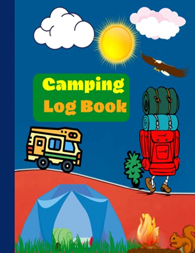 Camping Log Book: Camping Journal | Family Camping Journal Log Book | Camping Diary | Camping Log Book For Couples | Camping Journal Log Book | ... and campground info for future camping trips!