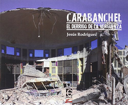 Carabanchel. El derribo de la verguenza