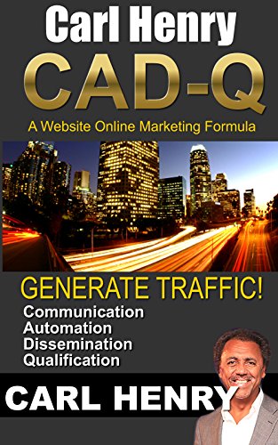 Carl Henry CAD-Q - A Website Online Marketing Formula: Communication Automation Dissemination Qualification (ONLINE! SUCCESS Book 2) (English Edition)