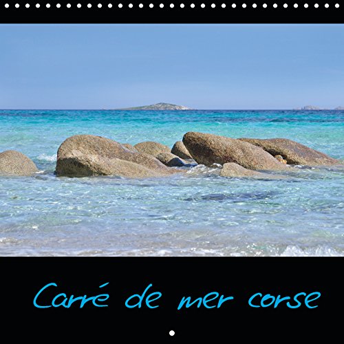 Carre de mer corse (calendrier mural 2019 300 * 300 mm square) - calendrier sur les mers corses (cal (Calvendo Places): Calendrier sur les mers corses (Calendrier mensuel, 14 Pages )