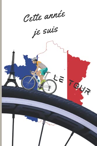 Cette année je suis le tour: Carnet de notes pour relever les résultats du tour de France cycliste, 86 pages, dimension A5 15x22 cm, page classement étape par étape, sport, bleu blanc rouge