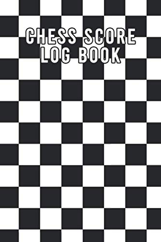 Chess Score Log Book: Journal Notebook for Record Your Moves During a Chess Games