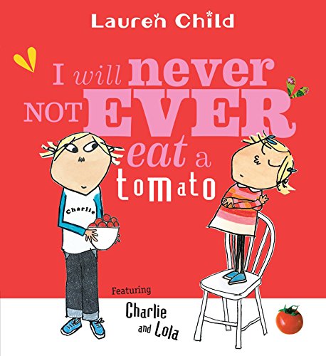 Child, L: I Will Never Not Ever Eat a Tomato (Charlie and Lola)