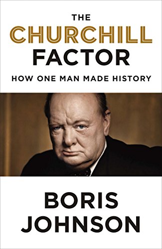 CHURCHILL FACTOR: HOW ONE MAN MADE HISTORY