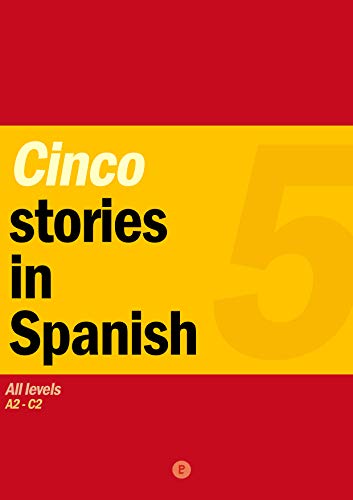 Cinco Stories in Spanish + Vocabulary: Boost Your Spanish! Simplify Your Learning (80/20 Rule) (English Edition)