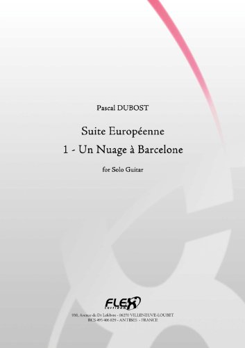 CLASSICAL SHEET MUSIC - Suite Europeenne - 1 - Un Nuage a Barcelone - P. DUBOST - Solo Guitar (English Edition)