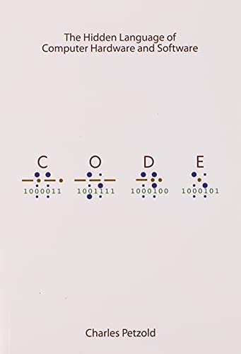 CODE: The Hidden Language of Computer Hardware and Software (Developer Best Practices)