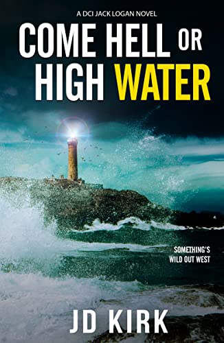 Come Hell or High Water: A Scottish Murder Mystery (DCI Logan Crime Thrillers Book 13) (English Edition)
