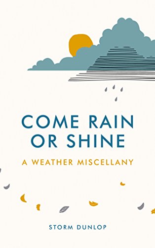 Come Rain or Shine: A Weather Miscellany (English Edition)