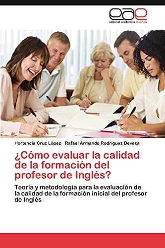 ¿Cómo evaluar la calidad de la formación del profesor de Inglés?: Teoría y metodología para la evaluación de la calidad de la formación inicial del profesor de Inglés