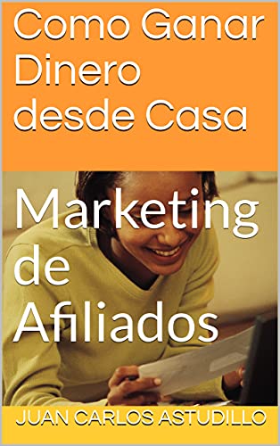 Como Ganar Dinero desde Casa: Marketing de Afiliados