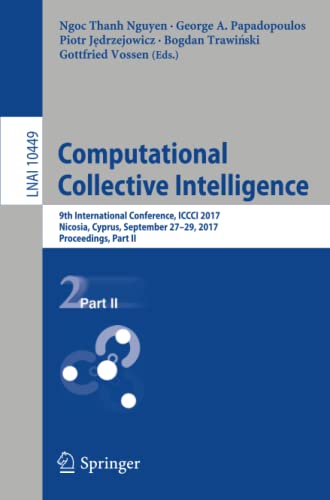 Computational Collective Intelligence: 9th International Conference, ICCCI 2017, Nicosia, Cyprus, September 27-29, 2017, Proceedings, Part II: 10449 (Lecture Notes in Computer Science)