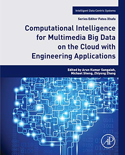 Computational Intelligence for Multimedia Big Data on the Cloud with Engineering Applications (Intelligent Data-Centric Systems: Sensor Collected Intelligence) (English Edition)