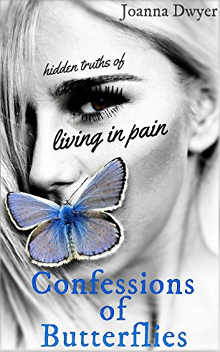 Confessions of Butterflies: Hidden Truths of Living in Pain (English Edition)