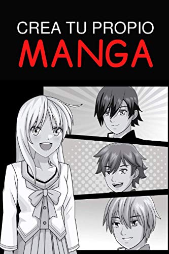 Crea Tu Propio Manga: 100 originales plantillas en blanco para dibujar anime - Para adultos, adolescentes y niños