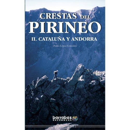 Crestas Del Pirineo Ii: Cataluña Y Andorra