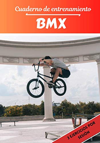 Cuaderno de entrenamiento BMX: Planificación y seguimiento de las sesiones deportivas | Objetivos de ejercicio y entrenamiento para progresar | Pasión deportiva: BMX | Idea de regalo |