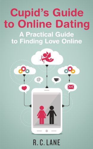 Cupid's Guide to Online Dating - A Practical Guide to Finding Love Online (English Edition)