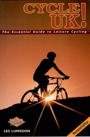 Cycle UK!: The Essential Guide to Leisure Cycling