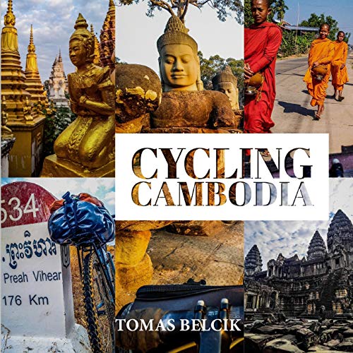 CYCLING CAMBODIA: Follow the Mekong River to Laos. Ride to the epic temples of Preah Vihear and Angkor Wat. Cycle through Anlong Veng, the last ... Travel Pictorial): 7 (World-by-Bike Series)