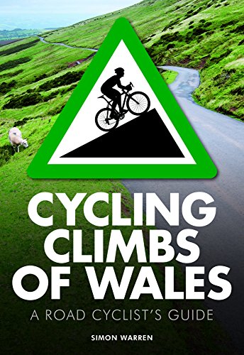 Cycling Climbs of Wales (UK climbing guides) [Idioma Inglés]: a road cyclist's guide (UK climbing guides, 3)