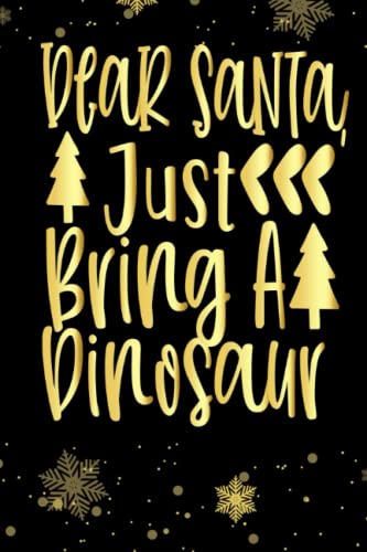 Dear Santa Just Bring A Dinosaur.pdf: Christmas Blank Lined Journal Notebook