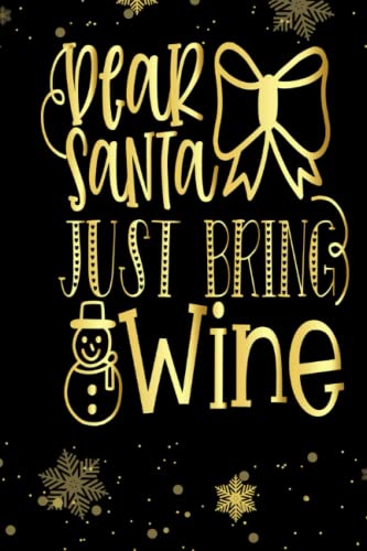 Dear Santa Just Bring Wine: Christmas Blank Lined Journal Notebook