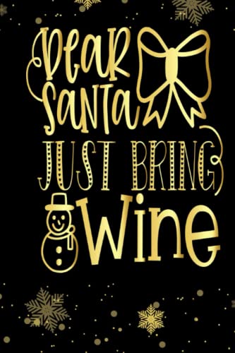 Dear Santa Just Bring Wine: Special Christmas Lined Notebook For Writing Notes or Journaling