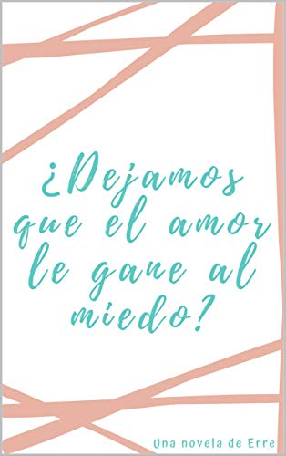 ¿Dejamos que el amor le gane al miedo?