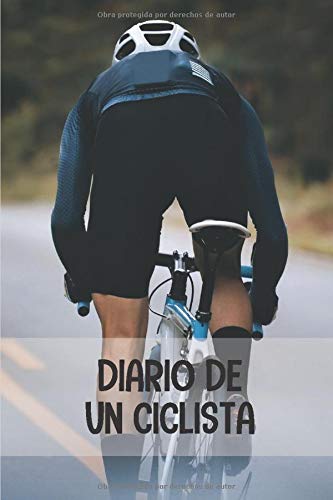 Diario de un ciclista: Diario de Entrenamiento Ciclista - Organiza tus Entrenamientos y realiza un Seguimiento de tu Rendimiento - 122 páginas ... para Ciclistas Confirmados o Principiantes