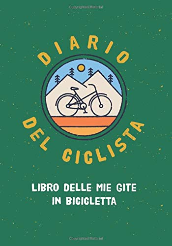 Diario del ciclista - Libro delle mie gite in bicicletta: registro completo delle mie uscite in bicicletta
