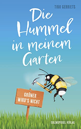 Die Hummel in meinem Garten: Grüner wird's nicht (German Edition)