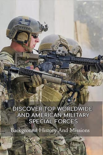 Discover Top Worldwide And American Military Special Forces: Background History And Missions: How To Understand United States Marine Corps Forces Special Operations Command