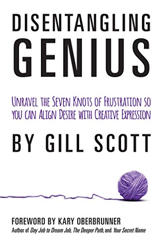 Disentangling Genius: Unravel the Seven Knots of Frustration so you can Align Desire with Creative Expression (English Edition)