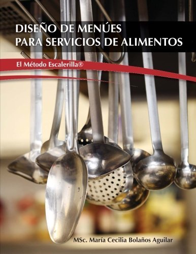 Dise?o de Men¨²es para Servicios de Alimentos "l Metodo Escalerilla" (Spanish Edition) by Bola?os Aguilar, Msc. Mar¨ªa Cecilia (2014) Paperbackk