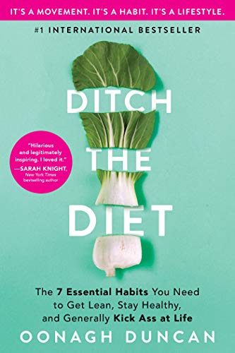 Ditch the Diet: The 7 Essential Habits You Need to Get Lean, Stay Healthy, and Generally Kick Ass at Life (English Edition)