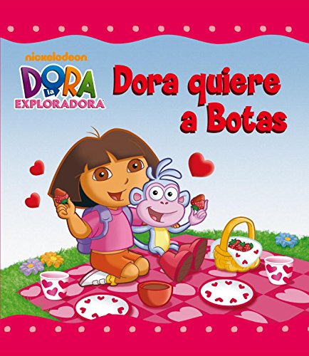 Dora quiere a Botas (Dora la exploradora) (Un cuento de Dora la exploradora)