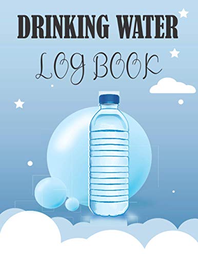 DRINKING WATER LOG BOOK: FOR WATER THERAPY FOR WEIGHT LOSS TRACKING OR FOR GIFTS (Drinking Water Log Books)