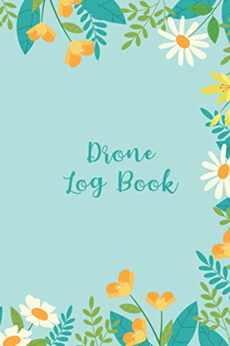 Drone Log Book: UAS Pilot Logbook, Drone Flight Training Journal, Drone Flight Time & Flight Map Record