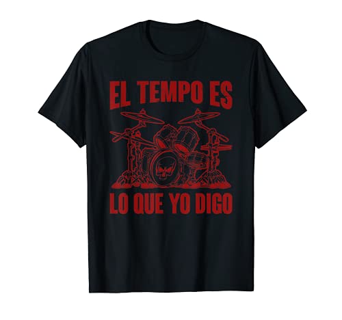 Drummer Baterista Músico Tempo Es Lo Que Digo Batería Camiseta