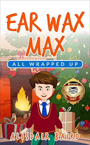 Ear Wax Max: All Wrapped Up (English Edition)