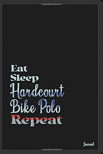 Eat sleep Hardcourt Bike Polo repeat: Calendar Planner Dated Journal Notebook Diary ( 6*9 ) for School Diary Writing Notes Taking Notes, Sketching ... Christmas Birthday Gifts valentines day