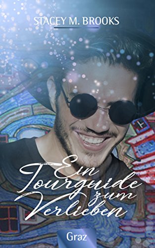 Ein Tourguide zum Verlieben: Graz (Tourguide-Trilogie 2) (German Edition)